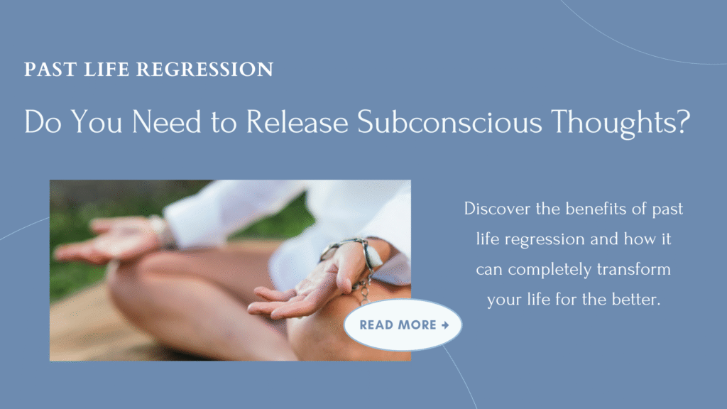 women meditating with text about past life regression and releasing subconscious thoughts