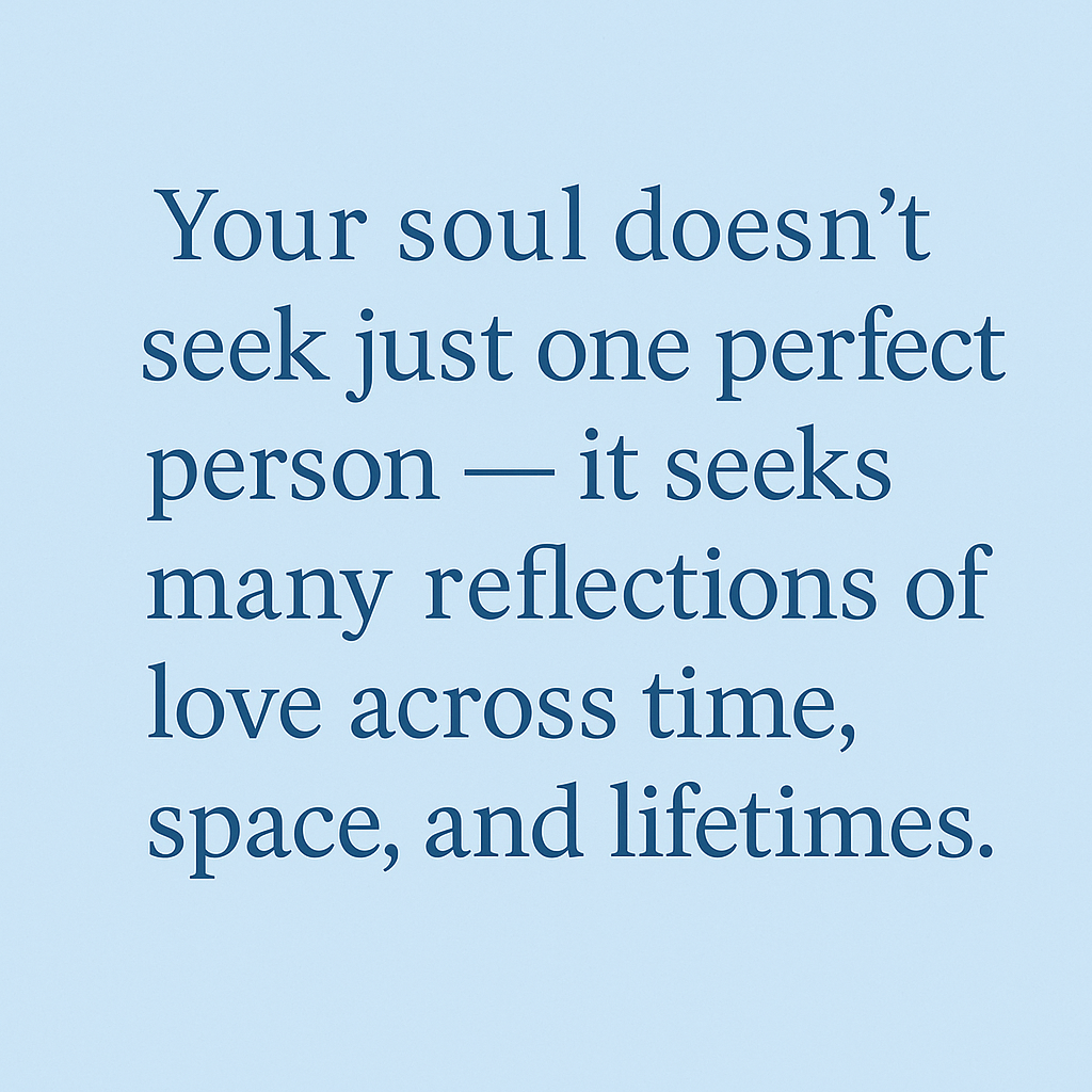 Can You Have Multiple Soulmates? Exploring Love Beyond 'The One' 3 quote about having multiple soul mates