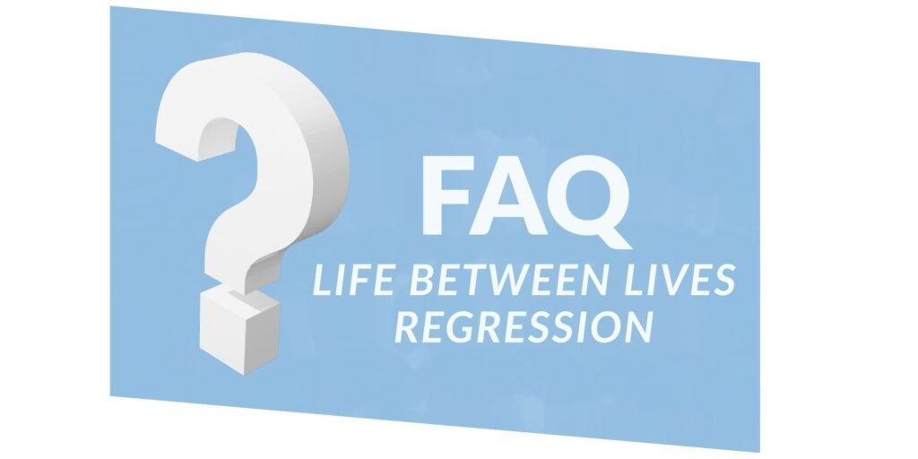 faq life between lives regression
